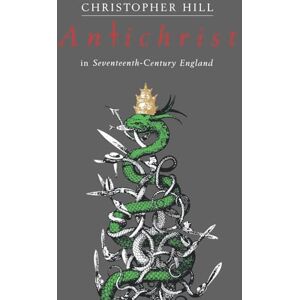 Hill, Christopher Antichrist in Seventeenth-Century England: 41 (Riddell Memorial Lectures) Hill, Christopher Antichrist in Seventeenth-Century England: 41 (Riddell Memorial Lectures)