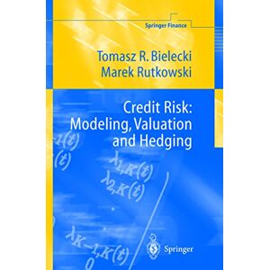 Bielecki, Tomasz R. Credit Risk: Modeling, Valuation and Hedging (Springer Finance) Bielecki, Tomasz R. Credit Risk: Modeling, Valuation and Hedging (Springer Finance)