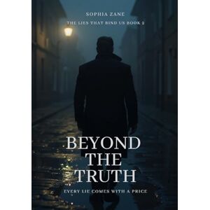 Zane, Sophia Beyond The Truth: 2 (The Lies That Bind Us) Zane, Sophia Beyond The Truth: 2 (The Lies That Bind Us)