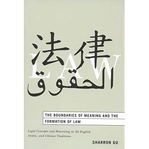 McGill-Queen's University Press The Boundaries of Meaning and the Formation of Law: Legal Concepts and Reasoning in the English, Arabic, and Chinese Traditions McGill-Queen's University Press The Boundaries of Meaning and the Formation of Law: Legal Concepts and Reasoning in the English, Arabic, and Chinese Traditions