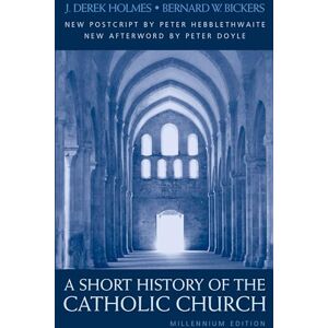 Holmes, J. Derek Short History of the Catholic Church Holmes, J. Derek Short History of the Catholic Church