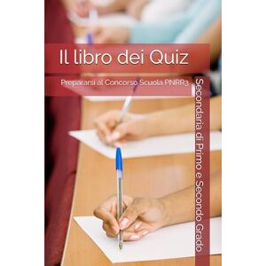 Carbone, Ilaria Il Libro dei Quiz: Concorso Scuola PNRR3 Secondaria di Primo e Secondo grado Carbone, Ilaria Il Libro dei Quiz: Concorso Scuola PNRR3 Secondaria di Primo e Secondo grado