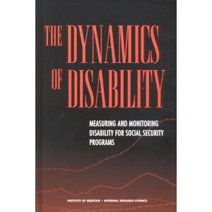 National Academy of Sciences The Dynamics of Disability: Measuring and Monitoring Disability for Social Security Programs National Academy of Sciences The Dynamics of Disability: Measuring and Monitoring Disability for Social Security Programs