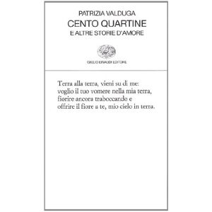 Valduga, Patrizia Cento quartine e altre storie d'amore Valduga, Patrizia Cento quartine e altre storie d'amore