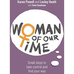 Powell, Karen Woman of Our Time: Small steps to take control and find your way Powell, Karen Woman of Our Time: Small steps to take control and find your way