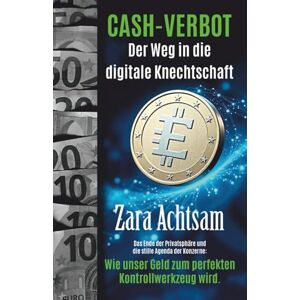 Achtsam, Zara Cash-Verbot: Der Weg in die digitale Knechtschaft: Die Wahrheit über die bargeldlose Gesellschaft, den digitalen Euro und die totale Überwachung. ... Ihre finanzielle Freiheit und Privatsphäre. Achtsam, Zara Cash-Verbot: Der Weg in die digitale Knechtschaft: Die Wahrheit über die bargeldlose Gesellschaft, den digitalen Euro und die totale Überwachung. ... Ihre finanzielle Freiheit und Privatsphäre.