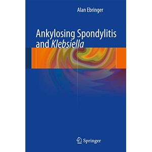 Ebringer, Alan Ankylosing spondylitis and Klebsiella Ebringer, Alan Ankylosing spondylitis and Klebsiella