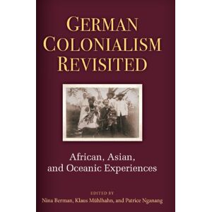 University of Michigan Press German Colonialism Revisited: African, Asian, and Oceanic Experiences (Social History, Popular Culture, And Politics In Germany) University of Michigan Press German Colonialism Revisited: African, Asian, and Oceanic Experiences (Social History, Popular Culture, And Politics In Germany)
