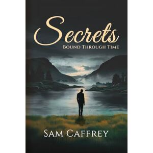Caffrey, Sam Secrets: Bound Through Time Caffrey, Sam Secrets: Bound Through Time