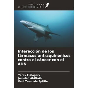 ELGogary, Tarek Interacción de los fármacos antraquinónicos contra el cáncer con el ADN ELGogary, Tarek Interacción de los fármacos antraquinónicos contra el cáncer con el ADN