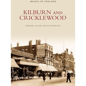 Colloms, Marianne Kilburn and Cricklewood (Images of London) Colloms, Marianne Kilburn and Cricklewood (Images of London)
