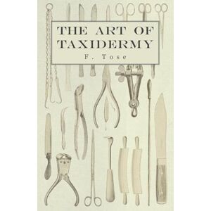 Tose, F. The Art of Taxidermy Tose, F. The Art of Taxidermy