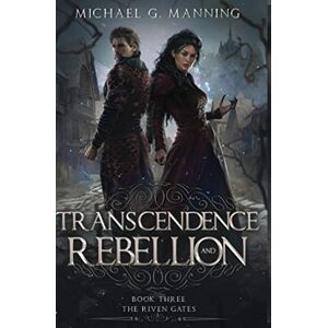 Manning, Michael G. Transcendence and Rebellion (The Riven Gates) Manning, Michael G. Transcendence and Rebellion (The Riven Gates)