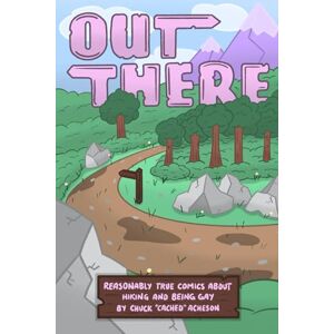 Acheson, Chuck "cached" Out There: Reasonably True Comics About Hiking and Being Gay Acheson, Chuck "cached" Out There: Reasonably True Comics About Hiking and Being Gay