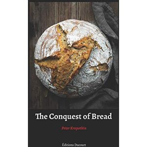 Kropotkin, Peter The Conquest of Bread Kropotkin, Peter The Conquest of Bread