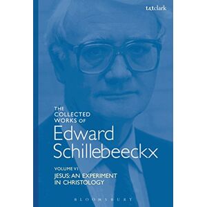 Schillebeeckx, Edward The Collected Works of Edward Schillebeeckx Volume 6: Jesus: An Experiment in Christology (Edward Schillebeeckx Collected Works) Schillebeeckx, Edward The Collected Works of Edward Schillebeeckx Volume 6: Jesus: An Experiment in Christology (Edward Schillebeeckx Collected Works)