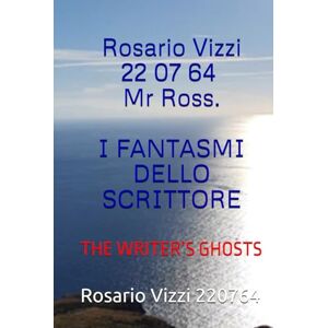Vizzi 220764, Rosario I FANTASMI DELLO SCRITTORE: THE WRITER’S GHOSTS (Signori e signore Buongiorno!) Vizzi 220764, Rosario I FANTASMI DELLO SCRITTORE: THE WRITER’S GHOSTS (Signori e signore Buongiorno!)
