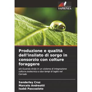 Cruz, Sanderley Produzione e qualità dell'insilato di sorgo in consorzio con colture foraggere: e/o Guandu-Anão in un sistema di integrazione coltura-zootecnica a due tempi di taglio nel Cerrado Cruz, Sanderley Produzione e qualità dell'insilato di sorgo in consorzio con colture foraggere: e/o Guandu-Anão in un sistema di integrazione coltura-zootecnica a due tempi di taglio nel Cerrado