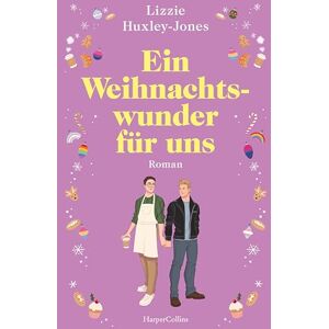 Huxley-Jones, Lizzie Ein Weihnachtswunder für uns: Roman Das Weihnachtsbuch des Jahres: Eine prickelnde queere Enemies-to-Lovers-Liebesgeschichte Für Fans von Laura Kay, Mhairi McFarlane und 'Royal Blue' Huxley-Jones, Lizzie Ein Weihnachtswunder für uns: Roman Das Weihnachtsbuch des Jahres: Eine prickelnde queere Enemies-to-Lovers-Liebesgeschichte Für Fans von Laura Kay, Mhairi McFarlane und 'Royal Blue'