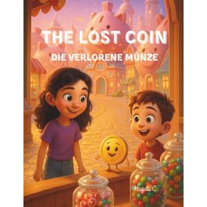 C., Magda The Lost Coin /Die verlorene Münze (Bilingual Children's Books – English and Spanish) C., Magda The Lost Coin /Die verlorene Münze (Bilingual Children's Books – English and Spanish)