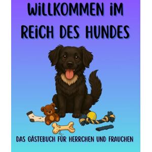 Funbooks Willkommen im Reich des Hundes: Das Gästebuch für Herrchen und Frauchen, für Hundebesitzer, Hundehalter, lustige Geschenkidee, humorvoll, Hund Funbooks Willkommen im Reich des Hundes: Das Gästebuch für Herrchen und Frauchen, für Hundebesitzer, Hundehalter, lustige Geschenkidee, humorvoll, Hund