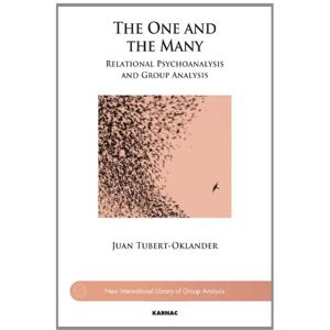 Tubert-Oklander, Juan The One and the Many: Relational Psychoanalysis and Group Analysis (The New International Library of Group Analysis) Tubert-Oklander, Juan The One and the Many: Relational Psychoanalysis and Group Analysis (The New International Library of Group Analysis)