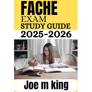 King, Joe M FACHE EXAM Study Guide 2025-2026: Master Core Concepts and Clinical Leadership Skills with Proven Methods, Realistic Scenarios, and Insider Tips for Exam-Day Confidence King, Joe M FACHE EXAM Study Guide 2025-2026: Master Core Concepts and Clinical Leadership Skills with Proven Methods, Realistic Scenarios, and Insider Tips for Exam-Day Confidence