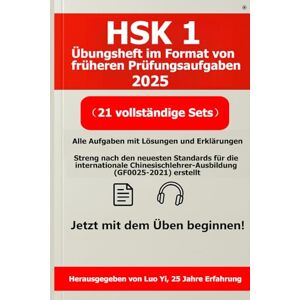 Luo(羅毅), Yi HSK 1級 Übungsheft 2025 – 21 vollständige Prüfungssätze (297 Seiten), Gedruckte Aufgaben & Lösungen via QR-Code, Schreibpraxis, Wortschatz, Grammatik ... Übungstests mit Antworterklärungen und Audio) Luo(羅毅), Yi HSK 1級 Übungsheft 2025 – 21 vollständige Prüfungssätze (297 Seiten), Gedruckte Aufgaben & Lösungen via QR-Code, Schreibpraxis, Wortschatz, Grammatik ... Übungstests mit Antworterklärungen und Audio)