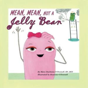 O'Donnell RN,BSN, Mary Duchesne MEAN, MEAN, NOT A JELLY BEAN O'Donnell RN,BSN, Mary Duchesne MEAN, MEAN, NOT A JELLY BEAN