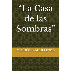 MARTINEZ, sra MARIOLA “La Casa de las Sombras” MARTINEZ, sra MARIOLA “La Casa de las Sombras”