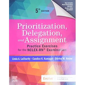 LaCharity PhD RN, Linda A. Prioritization, Delegation, and Assignment: Practice Exercises for the NCLEX-RN® Examination LaCharity PhD RN, Linda A. Prioritization, Delegation, and Assignment: Practice Exercises for the NCLEX-RN® Examination