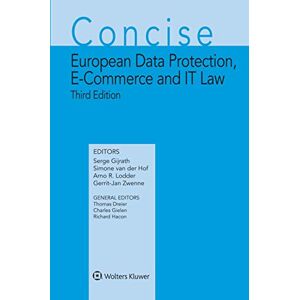 Kluwer Law International Concise European Data Protection, E-Commerce and IT Law (Concise Commentary of European Intellectual Property Law Series) Kluwer Law International Concise European Data Protection, E-Commerce and IT Law (Concise Commentary of European Intellectual Property Law Series)