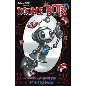Dassen, Miss Dee Doodle Bots Book 1 of Robotic Smiles: The Day the Doodles Woke Up (Noodly-Doodly Series) Dassen, Miss Dee Doodle Bots Book 1 of Robotic Smiles: The Day the Doodles Woke Up (Noodly-Doodly Series)