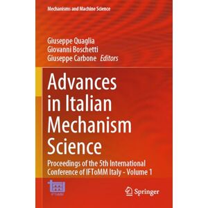 Advances in Italian Mechanism Science: Proceedings of the 5th International Conference of IFToMM Italy Volume 1 (Mechanisms and Machine Science, 163) Advances in Italian Mechanism Science: Proceedings of the 5th International Conference of IFToMM Italy Volume 1 (Mechanisms and Machine Science, 163)