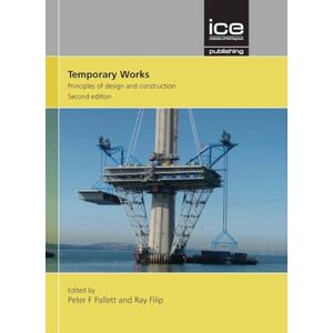 Filip, Ray Temporary Works: Principles of design and construction Filip, Ray Temporary Works: Principles of design and construction