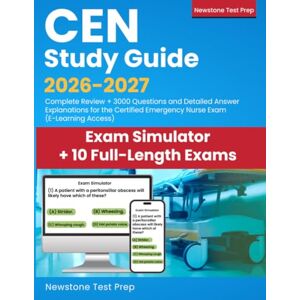 Test Prep, Newstone CEN Study Guide 2026-2027: Complete Review + 3000 Questions and Detailed Answer Explanations for the Certified Emergency Nurse Exam (E-Learning Access) Test Prep, Newstone CEN Study Guide 2026-2027: Complete Review + 3000 Questions and Detailed Answer Explanations for the Certified Emergency Nurse Exam (E-Learning Access)