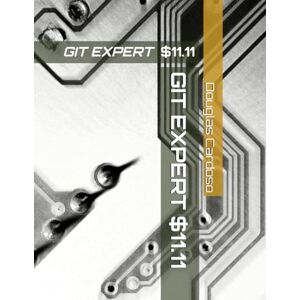 Cardoso, Mr. Douglas GIT expert: Guide to Version Control Mastery Just $11.11: GIT expert: Guide to Version Control Mastery Just $11.11 Cardoso, Mr. Douglas GIT expert: Guide to Version Control Mastery Just $11.11: GIT expert: Guide to Version Control Mastery Just $11.11
