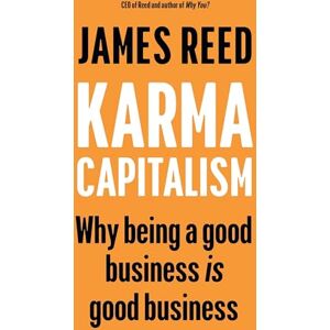 Reed, James Karma Capitalism: Why being a good business is good business Reed, James Karma Capitalism: Why being a good business is good business
