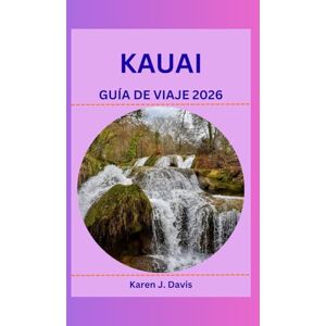 Davis, Karen J. KAUAI GUÍA DE VIAJE 2026: Explora los encantos ocultos de Garden Island: un guía completo sobre los lugares de interés natural, cultural y aventurero de Hawái. Davis, Karen J. KAUAI GUÍA DE VIAJE 2026: Explora los encantos ocultos de Garden Island: un guía completo sobre los lugares de interés natural, cultural y aventurero de Hawái.
