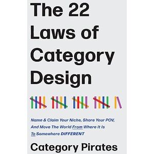 Pirates, Category The 22 Laws of Category Design: Name & Claim Your Niche, Share Your POV, And Move The World From Where It Is To Somewhere Different Pirates, Category The 22 Laws of Category Design: Name & Claim Your Niche, Share Your POV, And Move The World From Where It Is To Somewhere Different