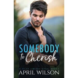 Wilson Somebody to Cherish: An Age Gap Protector Gay Romance: 3 (A Tyler Jamison Novel) Wilson Somebody to Cherish: An Age Gap Protector Gay Romance: 3 (A Tyler Jamison Novel)