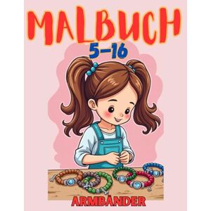 Mey, Kaya Malbuch: 116 Seiten mit wunderschönen Armband-Designs – 58 davon in Farbe! Für Mädchen von 5–16 Jahren Mey, Kaya Malbuch: 116 Seiten mit wunderschönen Armband-Designs – 58 davon in Farbe! Für Mädchen von 5–16 Jahren