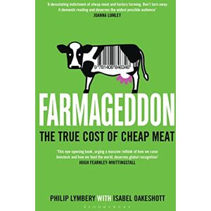 Lymbery, Philip Farmageddon: The True Cost of Cheap Meat Lymbery, Philip Farmageddon: The True Cost of Cheap Meat