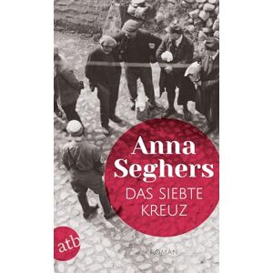 Seghers, Anna Das siebte Kreuz: Roman aus Hitlerdeutschland Seghers, Anna Das siebte Kreuz: Roman aus Hitlerdeutschland