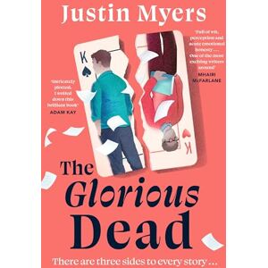 Myers, Justin The Glorious Dead: Darkly humorous and riveting new novel from bestselling author Myers, Justin The Glorious Dead: Darkly humorous and riveting new novel from bestselling author