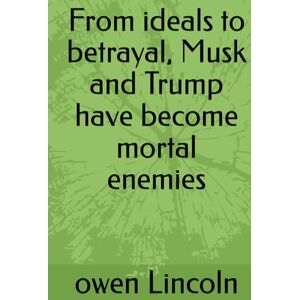 Lincoln, owen From ideals to betrayal, Musk and Trump have become mortal enemies (How to save America?) Lincoln, owen From ideals to betrayal, Musk and Trump have become mortal enemies (How to save America?)