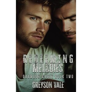 Vale, Greyson Redeeming Melodies (Oakwood Grove Book Two): A Gay Romance Novel Vale, Greyson Redeeming Melodies (Oakwood Grove Book Two): A Gay Romance Novel