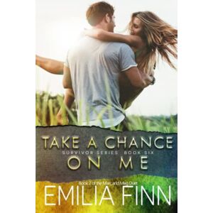 Finn, Emilia Take A Chance On Me: Book 2 of the Marc and Meg Duet: 6 (Survivor Series) Finn, Emilia Take A Chance On Me: Book 2 of the Marc and Meg Duet: 6 (Survivor Series)