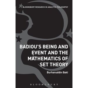 Burhanuddin Baki Badiou's Being and Event and the Mathematics of Set Theory Burhanuddin Baki Badiou's Being and Event and the Mathematics of Set Theory