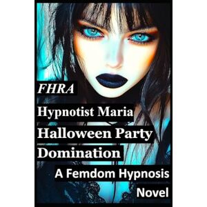 Littleton, DeAnna Hypnotist Maria; Halloween Party Domination. A Femdom Hypnosis Story FD, MC. (FHRA): 1st person narrative tales of mind control, brainwashing, ... lipstick, witches love spells Dark Fantasy, Littleton, DeAnna Hypnotist Maria; Halloween Party Domination. A Femdom Hypnosis Story FD, MC. (FHRA): 1st person narrative tales of mind control, brainwashing, ... lipstick, witches love spells Dark Fantasy,